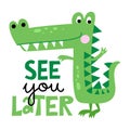 See you later alligator, in a while crocodile!