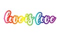 Love is love - LGBT pride slogan against homosexual discrimination.