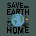 A vibrant graphic of the message SAVE THE EARTH, IT\'S OUR ONLY HOME with a colorful globe with clouds and a sun Royalty Free Stock Photo