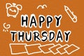 Text happy thursday on grunge brown illustration background