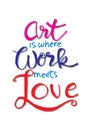 Art is where work meets love