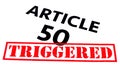 ARTICLE 50 TRIGGERED Royalty Free Stock Photo