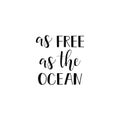 As free as the ocean. lettering. summer phrase. quote isolated on the white background.