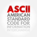 ASCII - American Standard Code for Information Interchange acronym, technology concept background