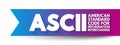ASCII - American Standard Code for Information Interchange acronym, technology concept background