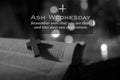 Ash Wednesday. Remember man that you are dust, and into dust you shall return. Ash Wednesday concept with holy cross on bible book Royalty Free Stock Photo