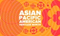 Asian Pacific American Heritage Month in May. Celebrates the culture of Asian Americans and Pacific Islanders in the United States