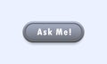 Ask me button. Ask a question. Social media concept. Vector on isolated white background. EPS 10 Royalty Free Stock Photo