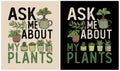 Ask me about my Plants - Plant Lover