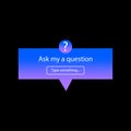Ask me a question. User interface. Vector illustration. EPS 10.