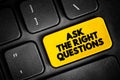 Ask The Right Questions text button on keyboard, concept background Royalty Free Stock Photo