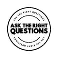 Ask The Right Questions text stamp, concept background