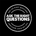 Ask The Right Questions text stamp, concept background