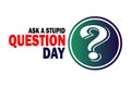 Ask A Stupid Question Day