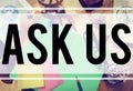 Ask Us Inquiries Questions Concerns Contact Concept Royalty Free Stock Photo