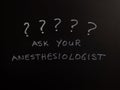 Ask Your Anesthesiologist Wirtten on Chalkboard