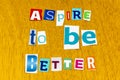 Aspire better inspiration achievement leadership growth improve challenge