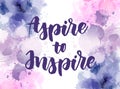 Aspire to Inpire lettering on watercolor painted background