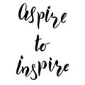 Aspire to inspire brush hand lettering text