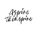 Aspire to inspire handwritten black calligraphy.