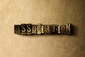 ASSOCIATION - close-up of grungy vintage typeset word on metal backdrop