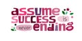 Assume success is never ending affirmation quote Colourful letters.