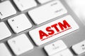 ASTM - American Society for Testing and Materials is an international standards organization, text concept button on keyboard