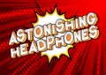 Astonishing Headphones - Comic book style words.