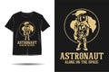 Astronaut alone on the space silhouette t shirt design