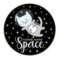 Astronaut cat in space suit with I need some space title