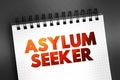 Asylum seeker -person who leaves their country of residence, enters another country and applies for asylum in this other country,