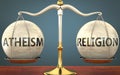 Atheism and religion staying in balance - pictured as a metal scale with weights and labels atheism and religion to symbolize