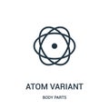 atom variant icon vector from body parts collection. Thin line atom variant outline icon vector illustration
