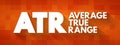 ATR - Average True Range acronym, business concept background
