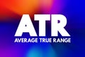 ATR - Average True Range acronym, business concept background