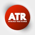 ATR Average True Range - technical analysis volatility indicator for commodities, acronym text concept background