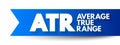 ATR Average True Range - technical analysis volatility indicator for commodities, acronym text concept background