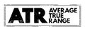 ATR Average True Range - technical analysis volatility indicator for commodities, acronym text stamp
