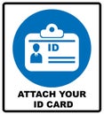 Attach your ID card icon. Information mandatory symbol in blue circle isolated on white.