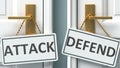 Attack or defend as a choice in life - pictured as words Attack, defend on doors to show that Attack and defend are different