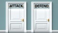 Attack and defend as a choice - pictured as words Attack, defend on doors to show that Attack and defend are opposite options