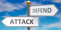 Attack and defend as different choices in life - pictured as words Attack, defend on road signs pointing at opposite ways to show