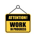 Attention work in progress signboard