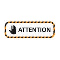 Attention banner with hand blocking sign stop. Black and yellow frame. Badge icon. Vector