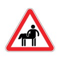 Attention Centaur. Warning red road sign Half man half horse. Caution Mythical creature