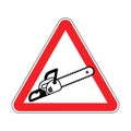 Attention Chainsaw. Warning red road sign. Caution Sawing