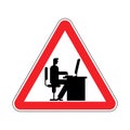 Attention Office work. Caution Manager Work at computer. workplace Red Danger road sign.