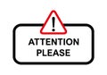 Attention please, important icon. Warning sign alert. Design advertising information