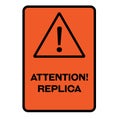 Attention replica warning sign