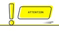 Attention symbol. Yellow exclamation mark with warning rectangle in black vector outline.